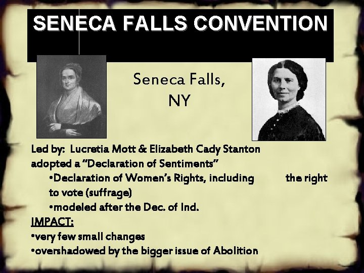 SENECA FALLS CONVENTION Seneca Falls, NY Led by: Lucretia Mott & Elizabeth Cady Stanton