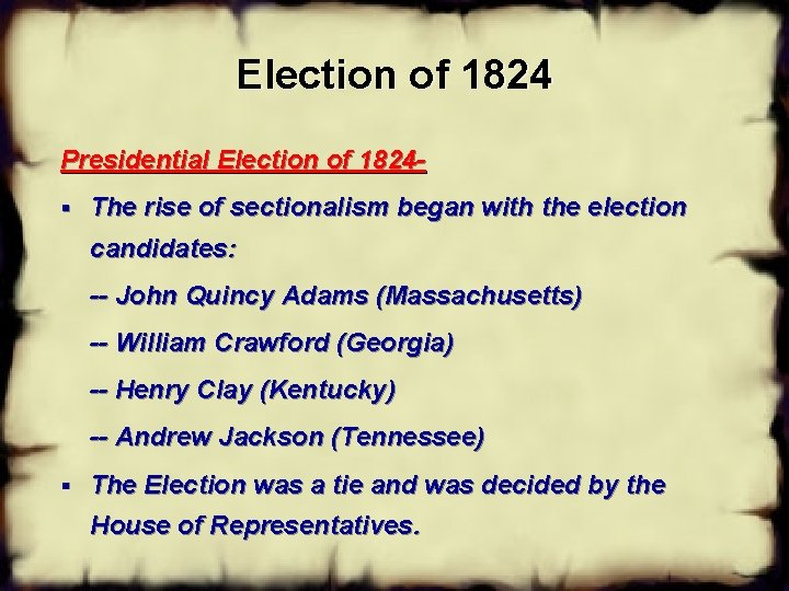 Election of 1824 Presidential Election of 1824§ The rise of sectionalism began with the