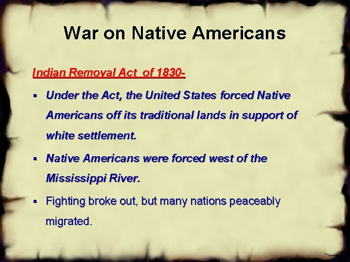 War on Native Americans Indian Removal Act of 1830§ Under the Act, the United