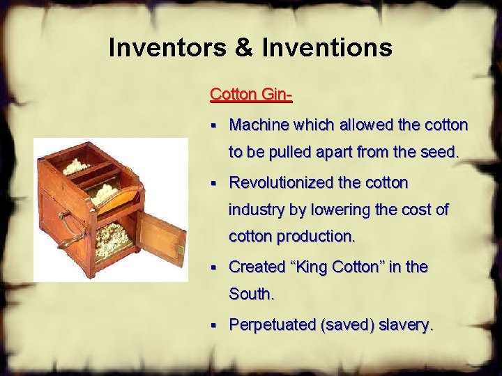 Inventors & Inventions Cotton Gin§ Machine which allowed the cotton to be pulled apart