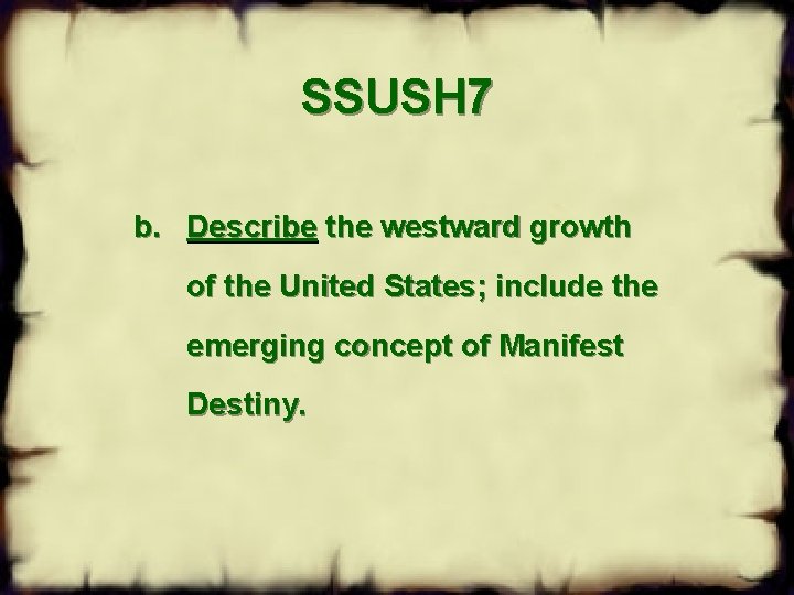 SSUSH 7 b. Describe the westward growth of the United States; include the emerging