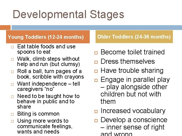 Developmental Stages Young Toddlers (12 -24 months) Eat table foods and use spoons to