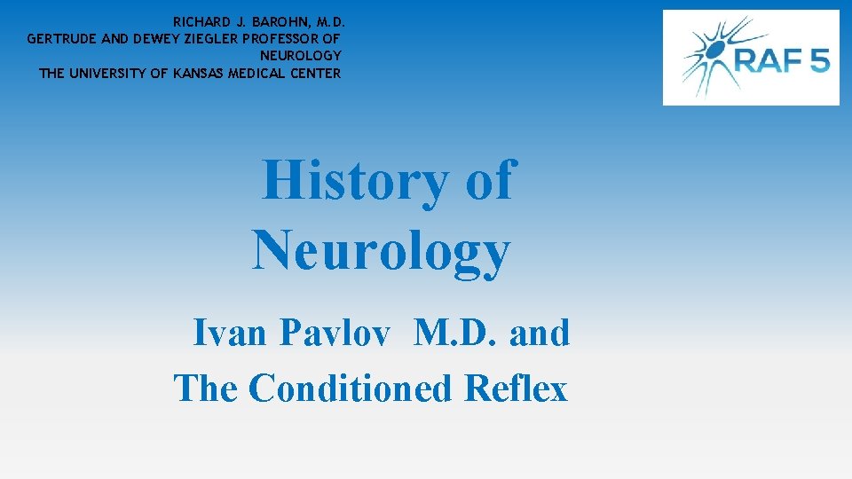 RICHARD J. BAROHN, M. D. GERTRUDE AND DEWEY ZIEGLER PROFESSOR OF NEUROLOGY THE UNIVERSITY