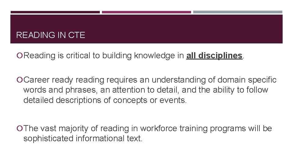 READING IN CTE Reading is critical to building knowledge in all disciplines. Career ready
