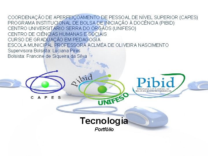 COORDENAÇÃO DE APERFEIÇOAMENTO DE PESSOAL DE NÍVEL SUPERIOR (CAPES) PROGRAMA INSTITUCIONAL DE BOLSA DE