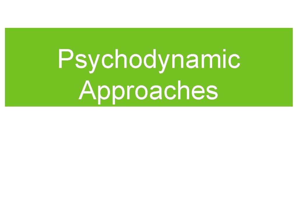 Psychodynamic Approaches 