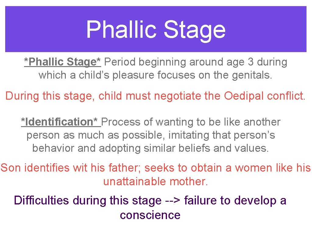 Phallic Stage *Phallic Stage* Period beginning around age 3 during which a child’s pleasure