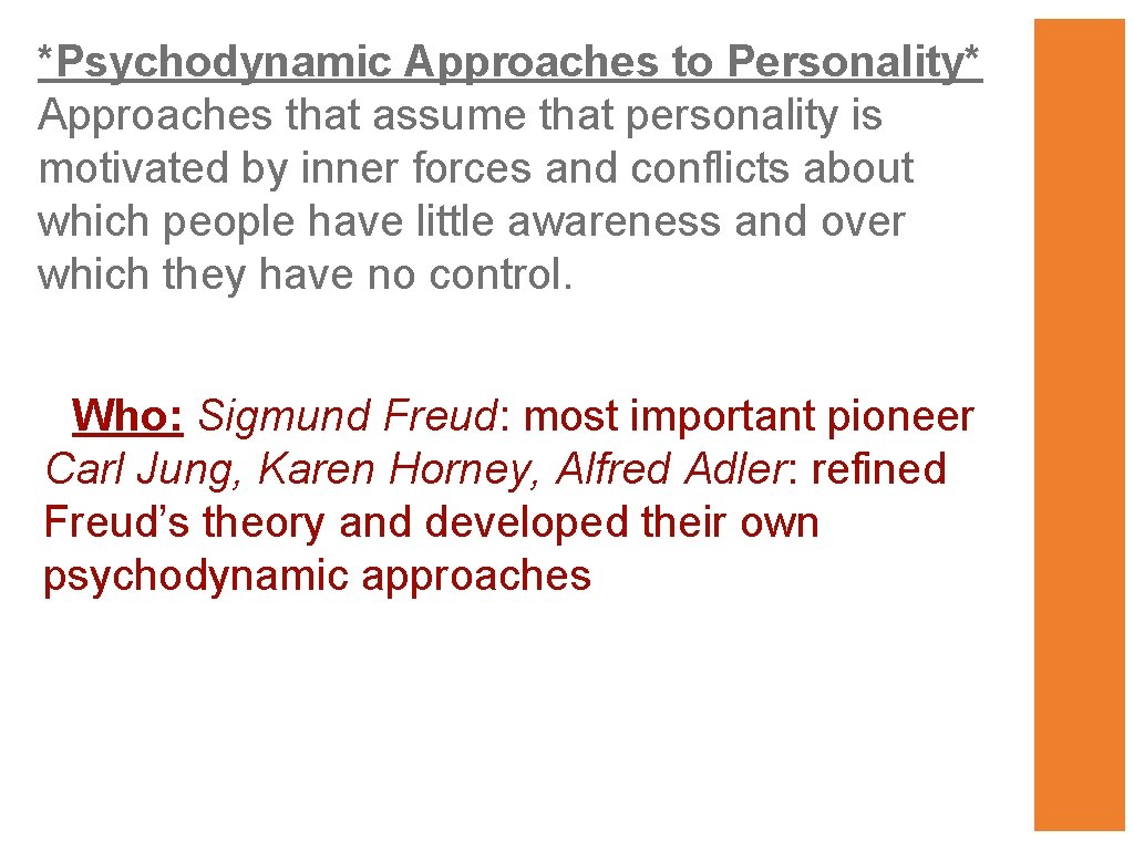 *Psychodynamic Approaches to Personality* Approaches that assume that personality is motivated by inner forces