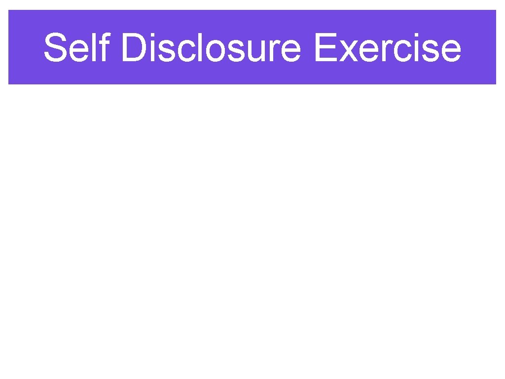 Self Disclosure Exercise 