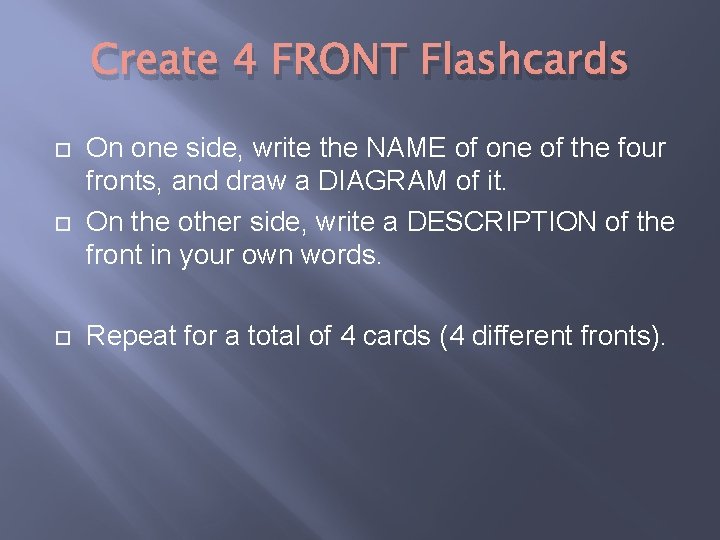 Create 4 FRONT Flashcards On one side, write the NAME of one of the