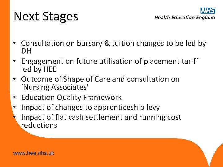 Next Stages • Consultation on bursary & tuition changes to be led by DH