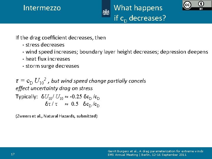 Intermezzo What happens if c. D decreases? If the drag coefficient decreases, then -