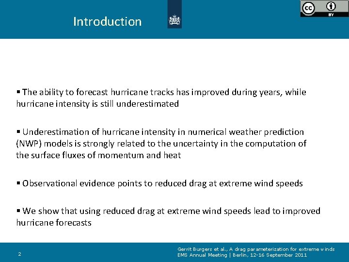 Introduction § The ability to forecast hurricane tracks has improved during years, while hurricane