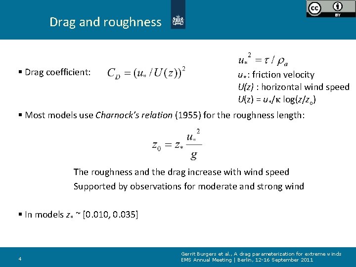 Drag and roughness § Drag coefficient: u* : friction velocity U(z) : horizontal wind