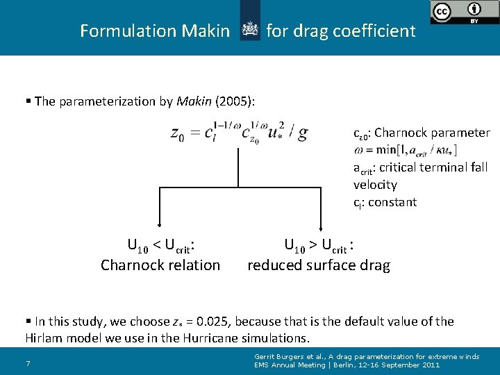 Formulation Makin for drag coefficient § The parameterization by Makin (2005): cz 0: Charnock