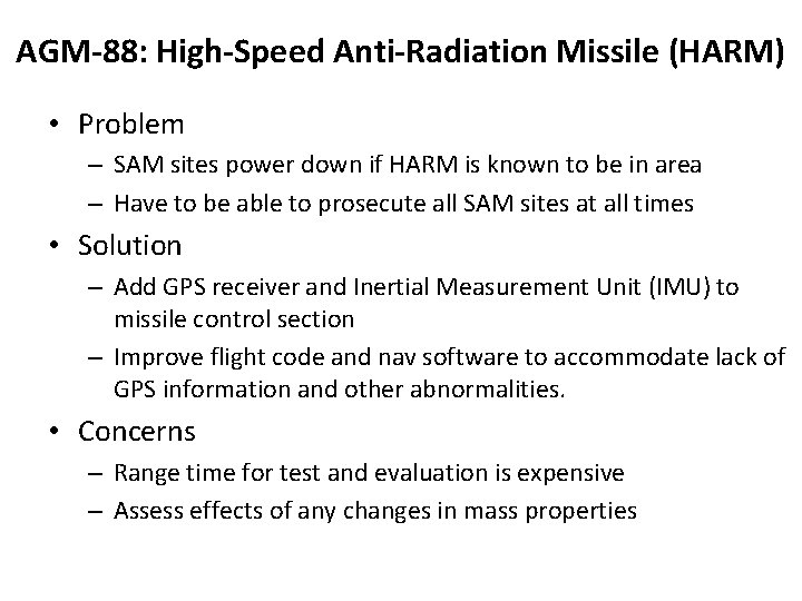 AGM-88: High-Speed Anti-Radiation Missile (HARM) • Problem – SAM sites power down if HARM
