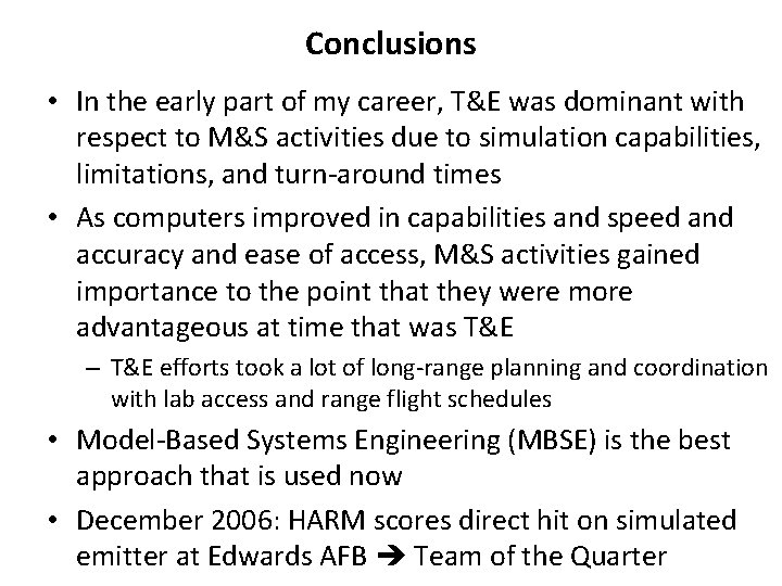 Conclusions • In the early part of my career, T&E was dominant with respect