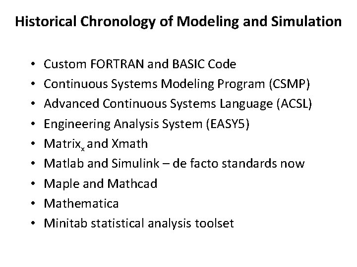 Historical Chronology of Modeling and Simulation • • • Custom FORTRAN and BASIC Code