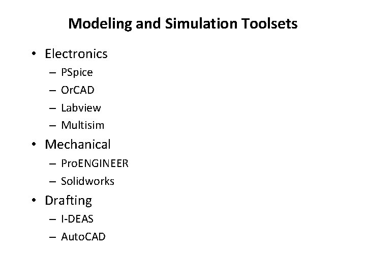 Modeling and Simulation Toolsets • Electronics – – PSpice Or. CAD Labview Multisim •