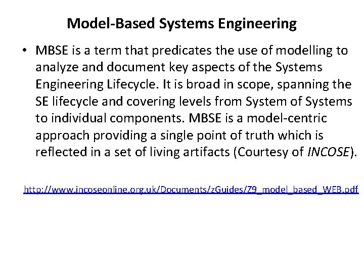 Model-Based Systems Engineering • MBSE is a term that predicates the use of modelling