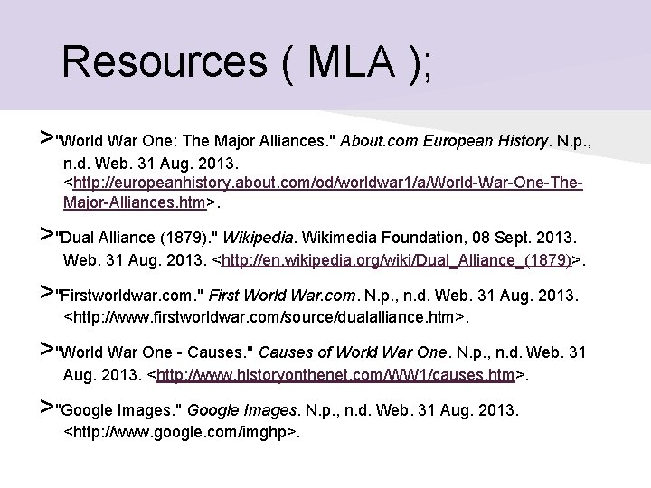 Resources ( MLA ); >"World War One: The Major Alliances. " About. com European