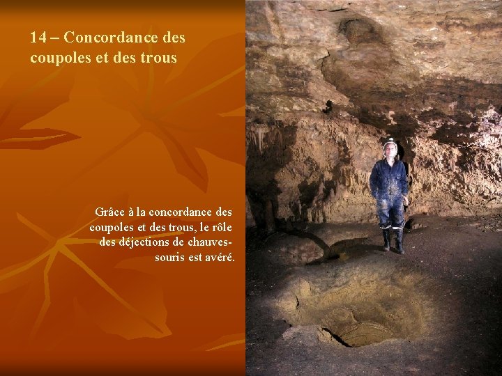 14 – Concordance des coupoles et des trous Grâce à la concordance des coupoles