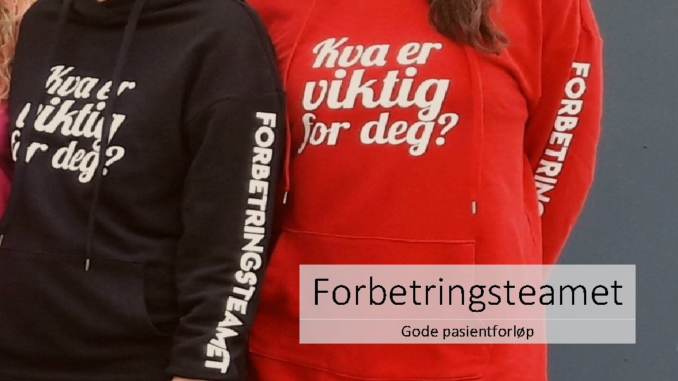 Forbetringsteamet Gode pasientforløp 