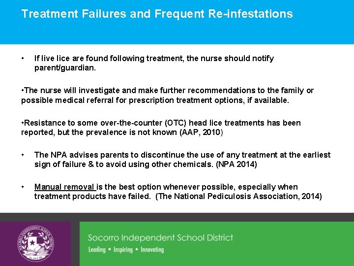 Treatment Failures and Frequent Re-infestations • If live lice are found following treatment, the