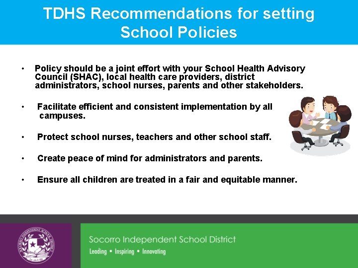 TDHS Recommendations for setting School Policies • Policy should be a joint effort with