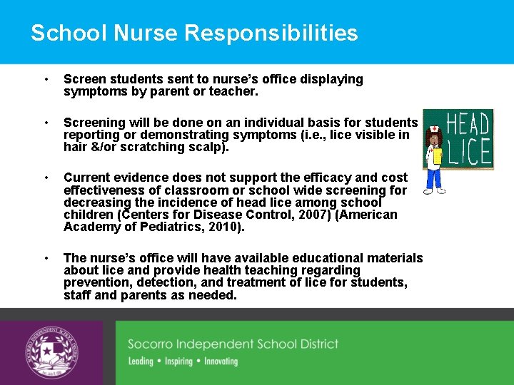 School Nurse Responsibilities • Screen students sent to nurse’s office displaying symptoms by parent