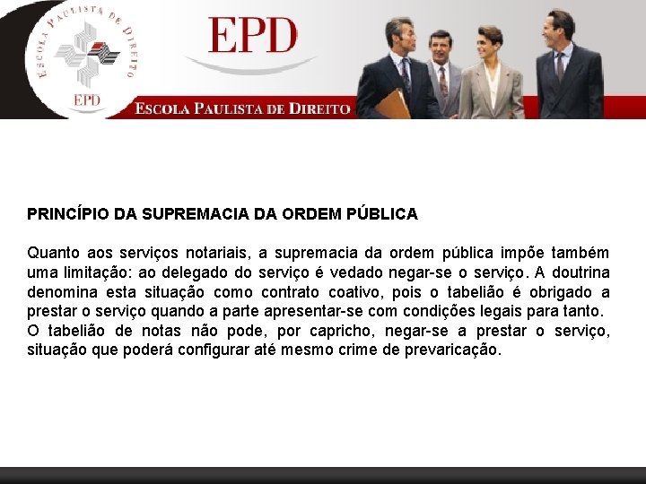 PRINCÍPIO DA SUPREMACIA DA ORDEM PÚBLICA Quanto aos serviços notariais, a supremacia da ordem