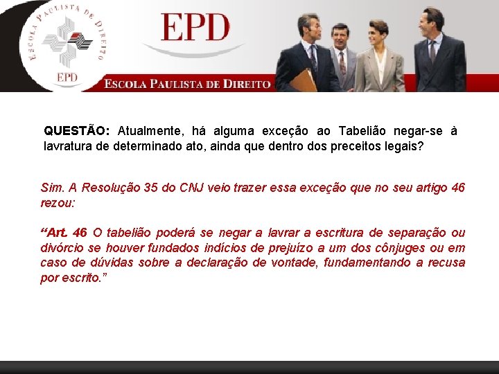 QUESTÃO: Atualmente, há alguma exceção ao Tabelião negar-se à lavratura de determinado ato, ainda