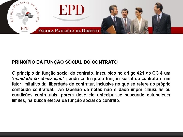 PRINCÍPIO DA FUNÇÃO SOCIAL DO CONTRATO O princípio da função social do contrato, insculpido