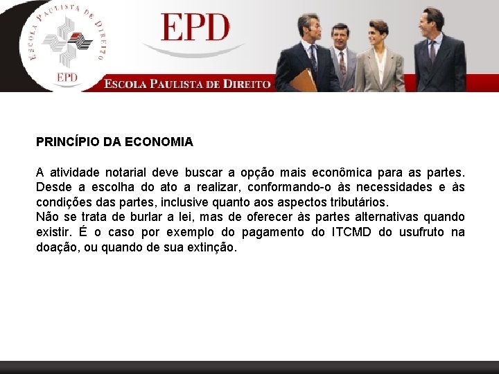 PRINCÍPIO DA ECONOMIA A atividade notarial deve buscar a opção mais econômica para as