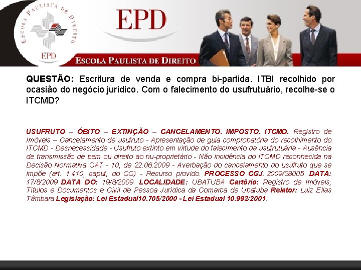 QUESTÃO: Escritura de venda e compra bi-partida. ITBI recolhido por ocasião do negócio jurídico.