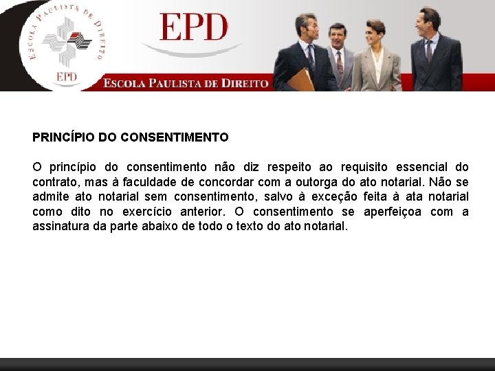 PRINCÍPIO DO CONSENTIMENTO O princípio do consentimento não diz respeito ao requisito essencial do