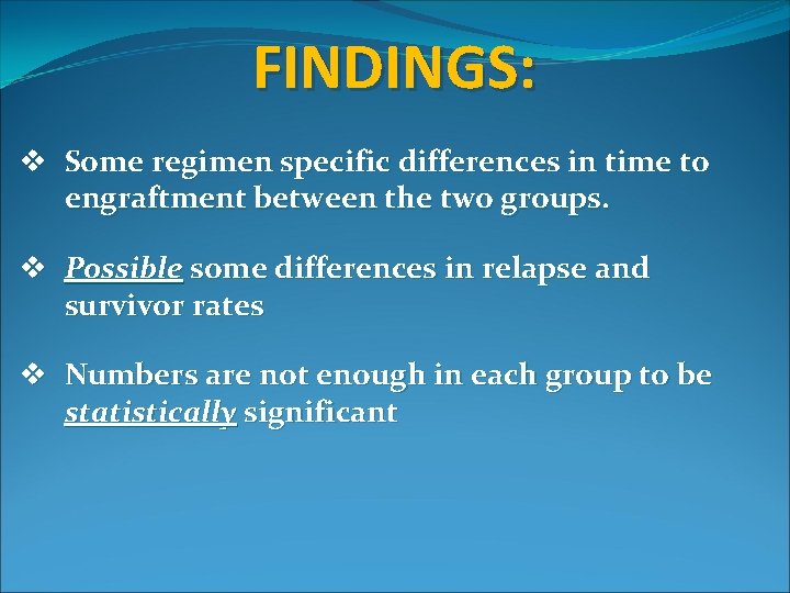 FINDINGS: v Some regimen specific differences in time to engraftment between the two groups. FINDINGS: v Some regimen specific differences in time to engraftment between the two groups.