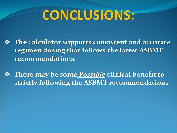 CONCLUSIONS: v The calculator supports consistent and accurate regimen dosing that follows the latest CONCLUSIONS: v The calculator supports consistent and accurate regimen dosing that follows the latest