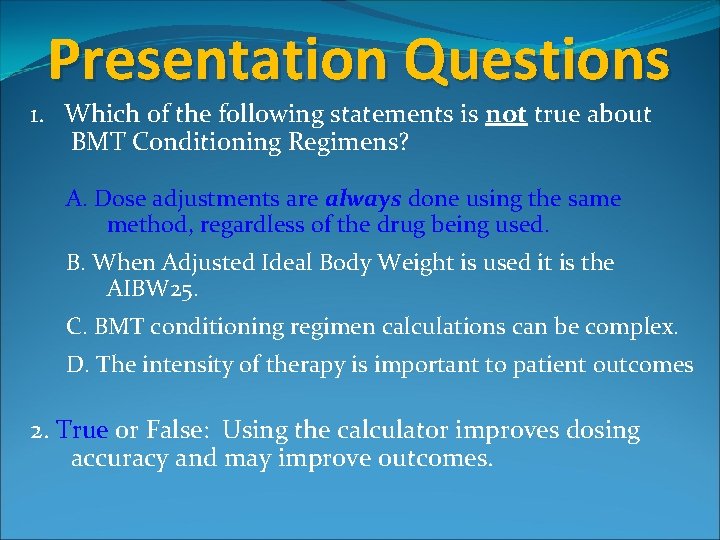 Presentation Questions 1. Which of the following statements is not true about BMT Conditioning Presentation Questions 1. Which of the following statements is not true about BMT Conditioning