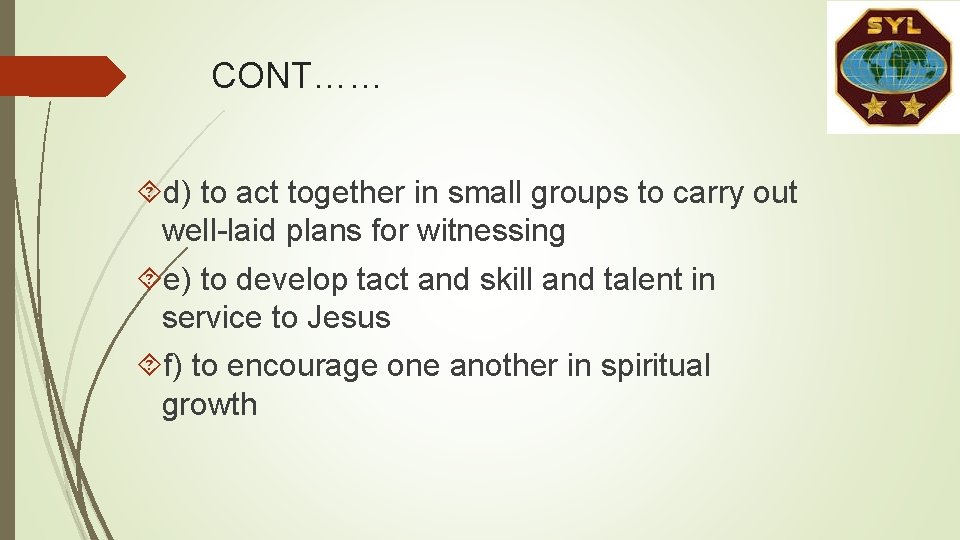 CONT…… d) to act together in small groups to carry out well-laid plans for CONT…… d) to act together in small groups to carry out well-laid plans for