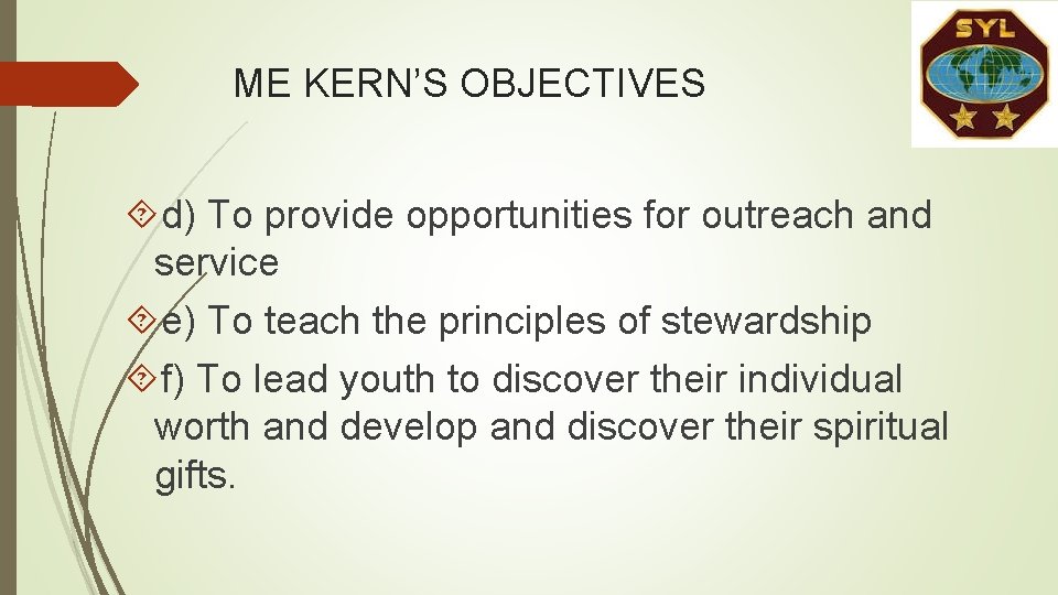 ME KERN’S OBJECTIVES d) To provide opportunities for outreach and service e) To teach ME KERN’S OBJECTIVES d) To provide opportunities for outreach and service e) To teach