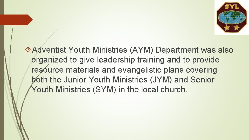 Adventist Youth Ministries (AYM) Department was also organized to give leadership training and Adventist Youth Ministries (AYM) Department was also organized to give leadership training and