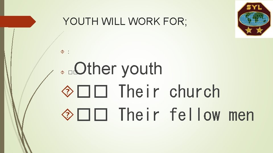 YOUTH WILL WORK FOR; : Other youth �� Their church �� Their fellow men YOUTH WILL WORK FOR; : Other youth �� Their church �� Their fellow men