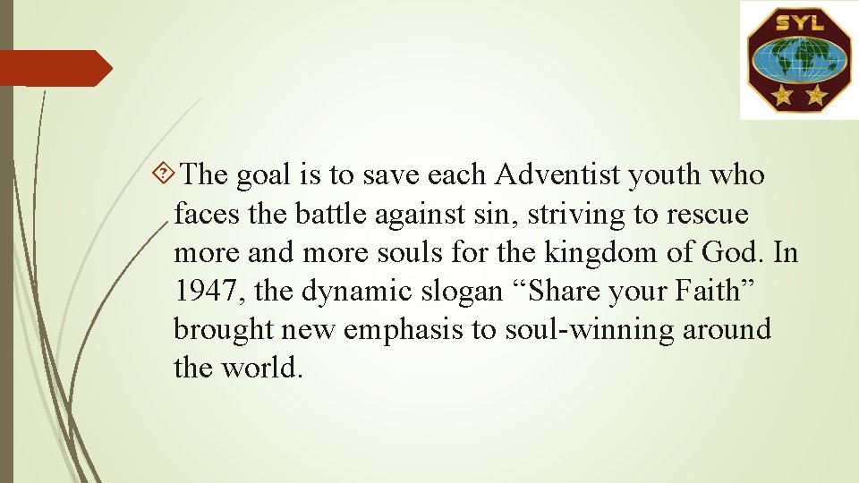 The goal is to save each Adventist youth who faces the battle against The goal is to save each Adventist youth who faces the battle against