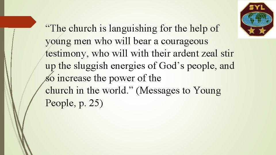 “The church is languishing for the help of young men who will bear a “The church is languishing for the help of young men who will bear a
