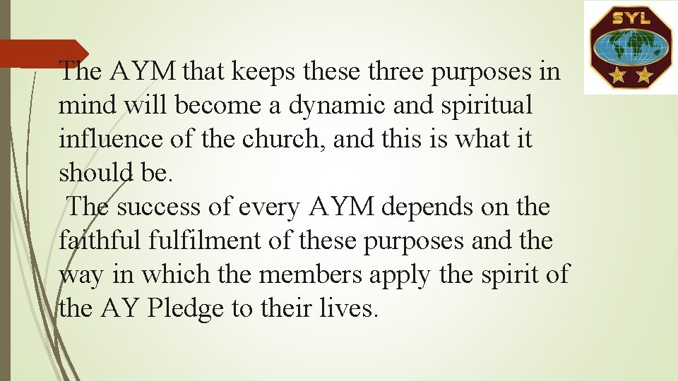 The AYM that keeps these three purposes in mind will become a dynamic and The AYM that keeps these three purposes in mind will become a dynamic and