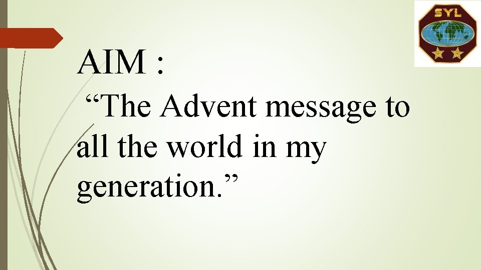 AIM : “The Advent message to all the world in my generation. ” AIM : “The Advent message to all the world in my generation. ”