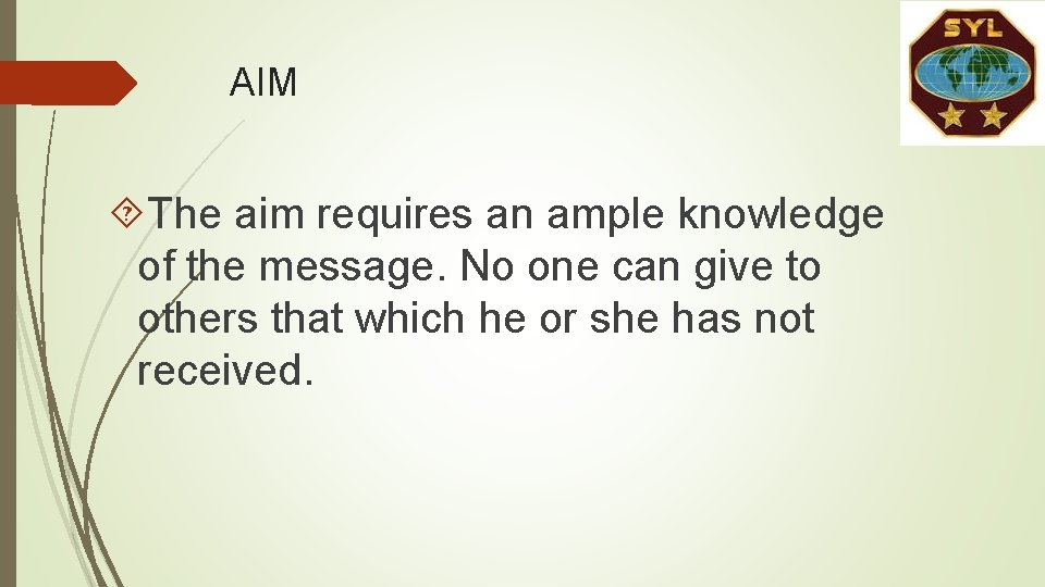 AIM The aim requires an ample knowledge of the message. No one can give AIM The aim requires an ample knowledge of the message. No one can give