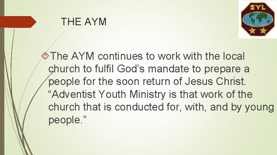 THE AYM The AYM continues to work with the local church to fulfil God’s THE AYM The AYM continues to work with the local church to fulfil God’s
