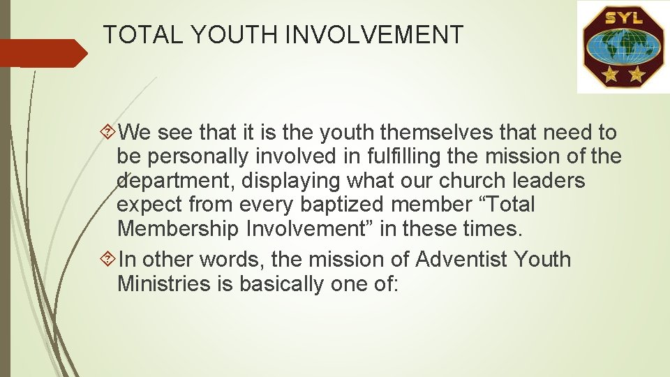 TOTAL YOUTH INVOLVEMENT We see that it is the youth themselves that need to TOTAL YOUTH INVOLVEMENT We see that it is the youth themselves that need to